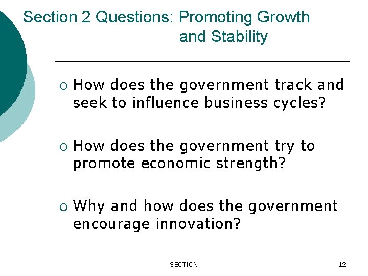 Section 2 Questions: Promoting Growth and Stability ¡ ¡ ¡ How does the government