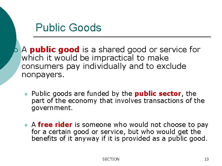 Public Goods ¡ A public good is a shared good or service for which