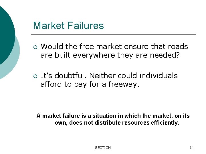 Market Failures ¡ Would the free market ensure that roads are built everywhere they