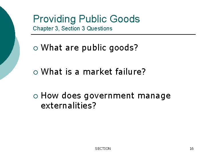 Providing Public Goods Chapter 3, Section 3 Questions ¡ What are public goods? ¡