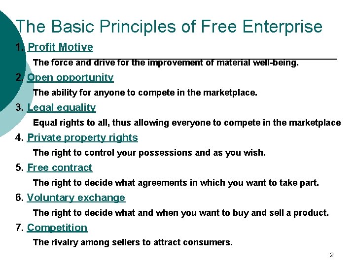 The Basic Principles of Free Enterprise 1. Profit Motive The force and drive for