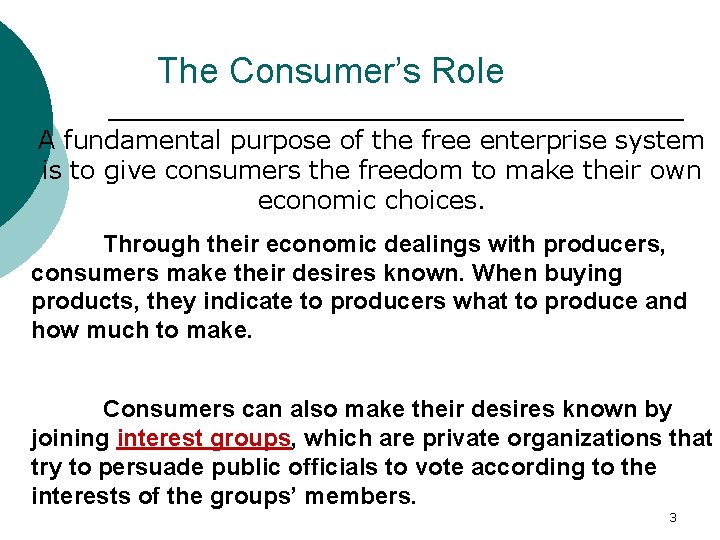 The Consumer’s Role A fundamental purpose of the free enterprise system is to give