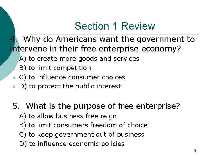 Section 1 Review ¡ 4. Why do Americans want the government to intervene in