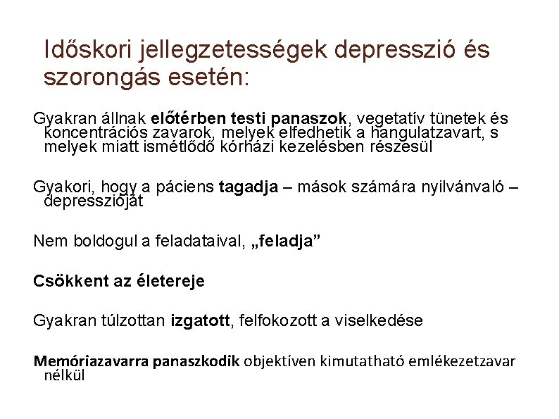 Időskori jellegzetességek depresszió és szorongás esetén: Gyakran állnak előtérben testi panaszok, vegetatív tünetek és