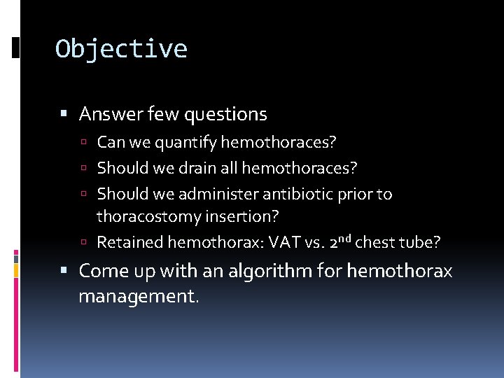 Objective Answer few questions Can we quantify hemothoraces? Should we drain all hemothoraces? Should