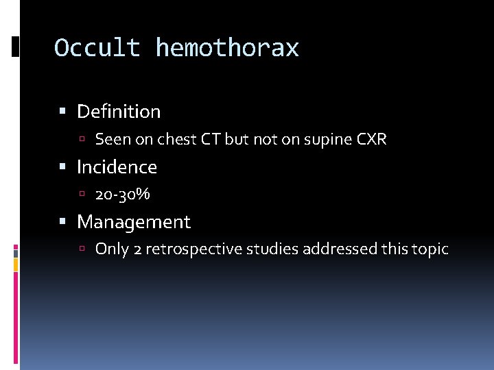 Occult hemothorax Definition Seen on chest CT but not on supine CXR Incidence 20
