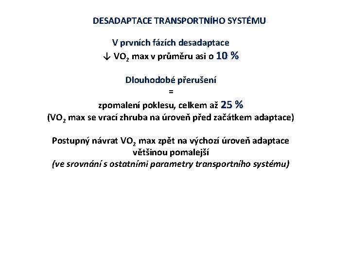 DESADAPTACE TRANSPORTNÍHO SYSTÉMU V prvních fázích desadaptace ↓ VO 2 max v průměru asi