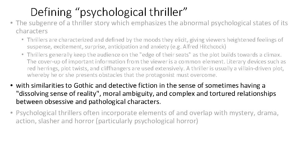 Defining “psychological thriller” • The subgenre of a thriller story which emphasizes the abnormal