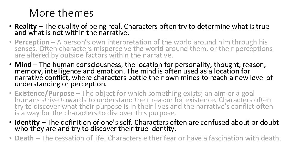 More themes • Reality – The quality of being real. Characters often try to