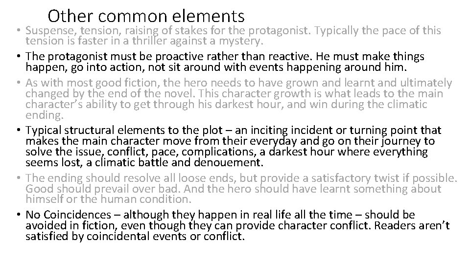 Other common elements • Suspense, tension, raising of stakes for the protagonist. Typically the