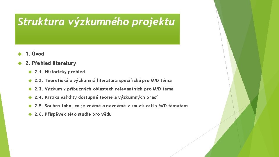 Struktura výzkumného projektu 1. Úvod 2. Přehled literatury 2. 1. Historický přehled 2. 2.