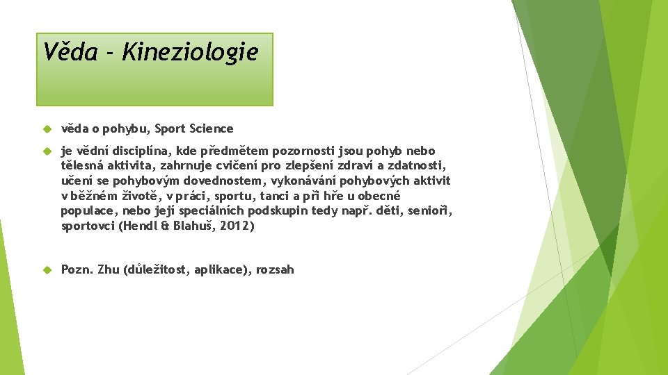 Věda - Kineziologie věda o pohybu, Sport Science je vědní disciplína, kde předmětem pozornosti