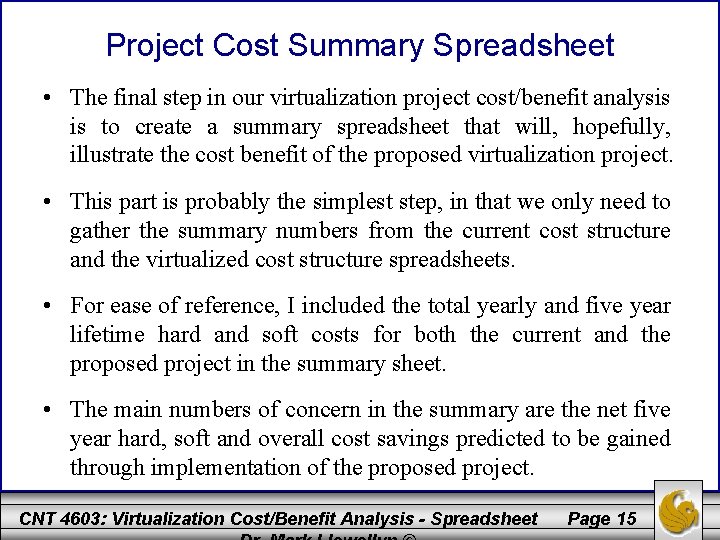 Project Cost Summary Spreadsheet • The final step in our virtualization project cost/benefit analysis