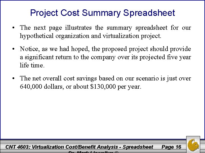 Project Cost Summary Spreadsheet • The next page illustrates the summary spreadsheet for our