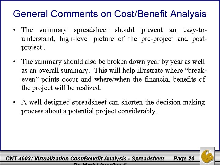 General Comments on Cost/Benefit Analysis • The summary spreadsheet should present an easy-tounderstand, high-level