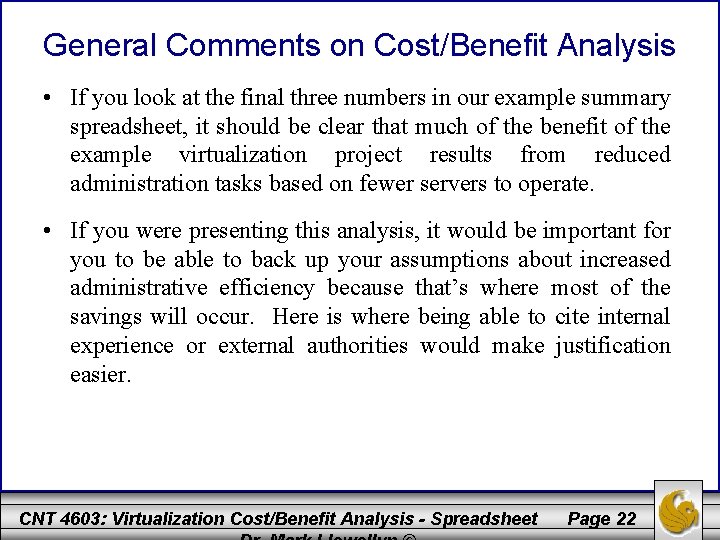 General Comments on Cost/Benefit Analysis • If you look at the final three numbers