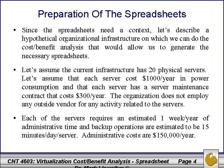 Preparation Of The Spreadsheets • Since the spreadsheets need a context, let’s describe a