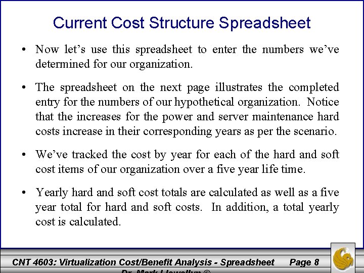 Current Cost Structure Spreadsheet • Now let’s use this spreadsheet to enter the numbers