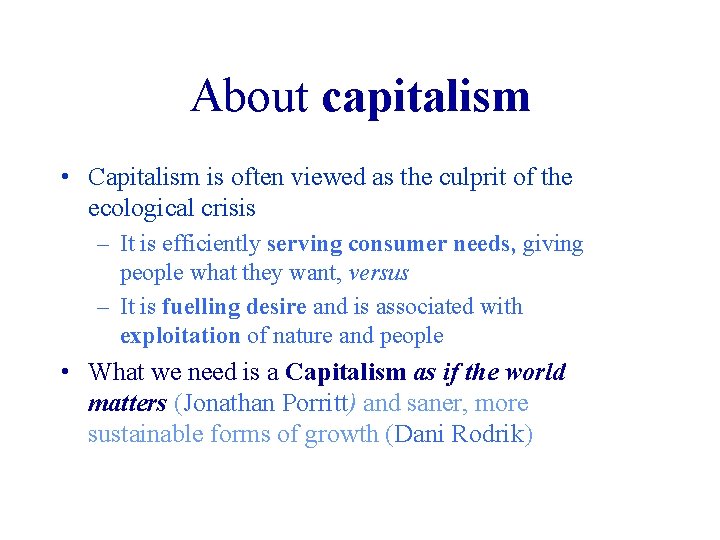 About capitalism • Capitalism is often viewed as the culprit of the ecological crisis