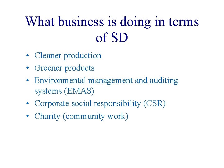 What business is doing in terms of SD • Cleaner production • Greener products