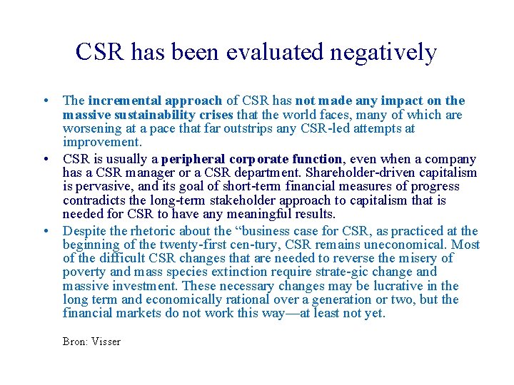 CSR has been evaluated negatively • The incremental approach of CSR has not made