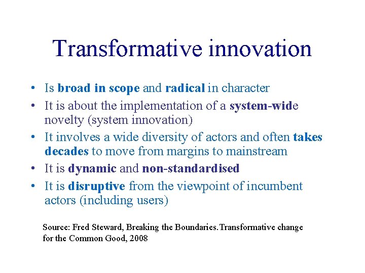 Transformative innovation • Is broad in scope and radical in character • It is