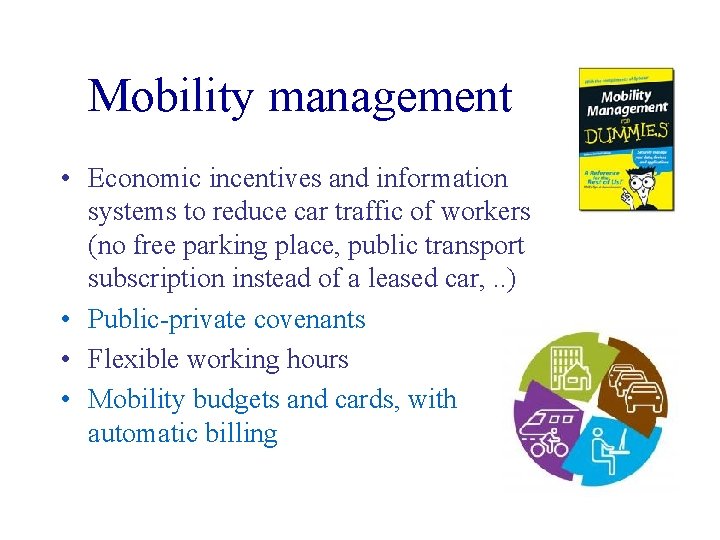 Mobility management • Economic incentives and information systems to reduce car traffic of workers