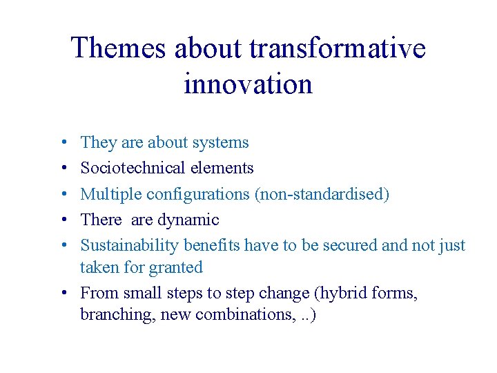 Themes about transformative innovation • • • They are about systems Sociotechnical elements Multiple