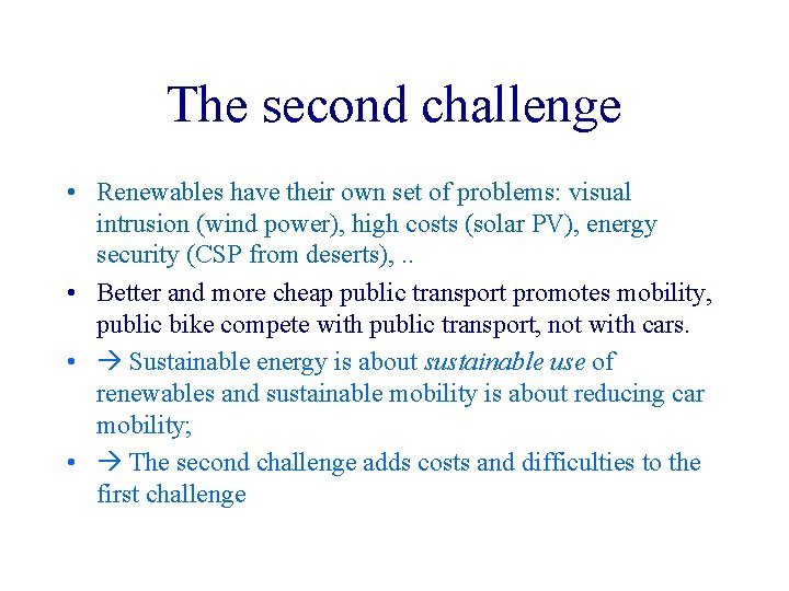 The second challenge • Renewables have their own set of problems: visual intrusion (wind