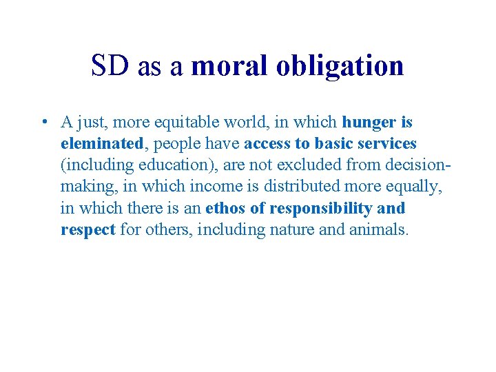 SD as a moral obligation • A just, more equitable world, in which hunger