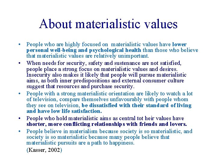 About materialistic values • People who are highly focused on materialistic values have lower