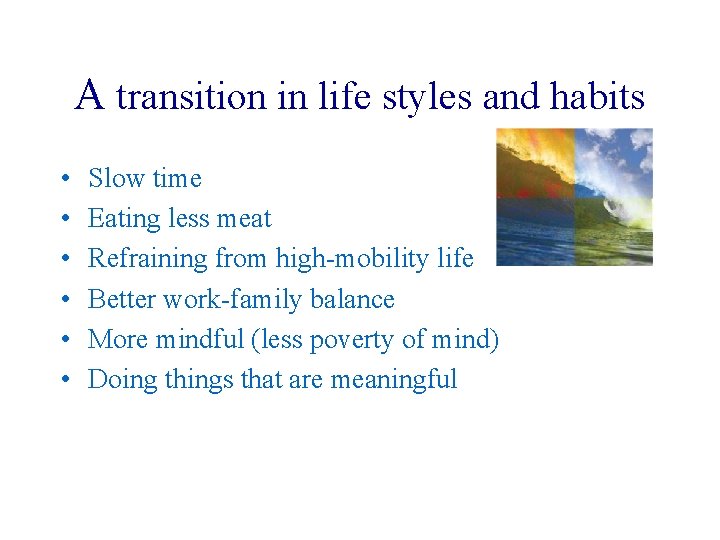A transition in life styles and habits • • • Slow time Eating less