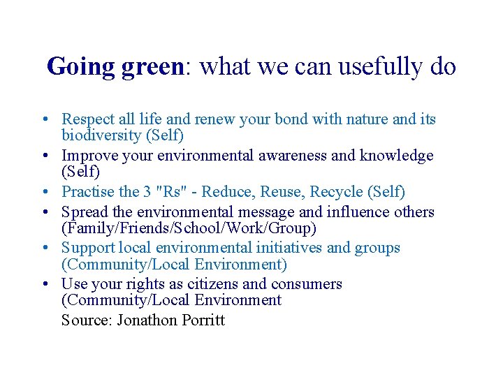 Going green: what we can usefully do • Respect all life and renew your