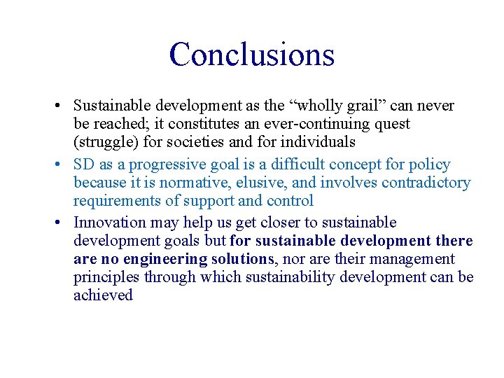 Conclusions • Sustainable development as the “wholly grail” can never be reached; it constitutes
