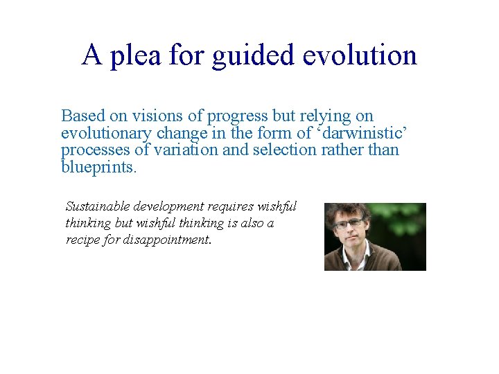 A plea for guided evolution Based on visions of progress but relying on evolutionary