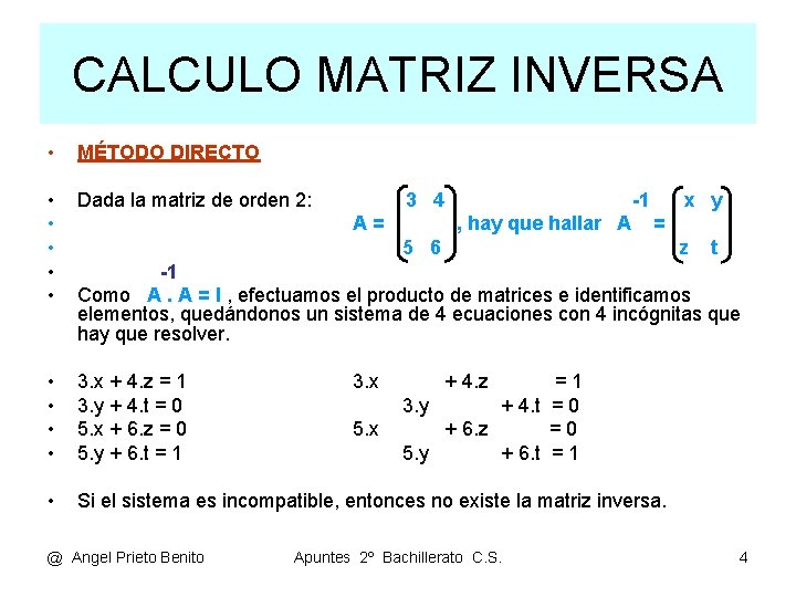 CALCULO MATRIZ INVERSA • MÉTODO DIRECTO • • • Dada la matriz de orden