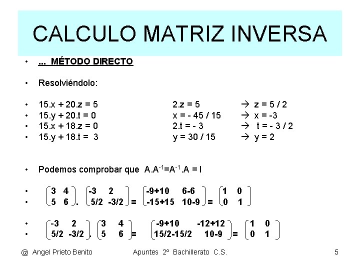 CALCULO MATRIZ INVERSA • . . . MÉTODO DIRECTO • Resolviéndolo: • • 15.