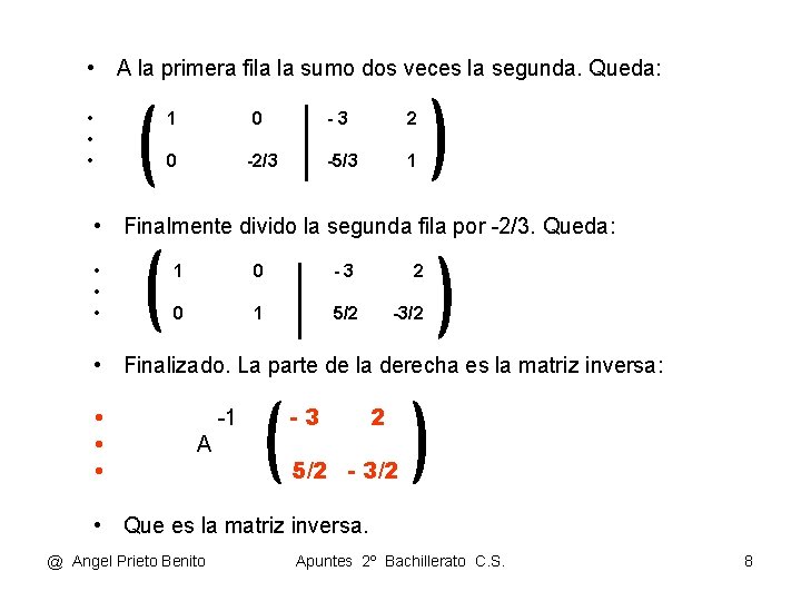  • A la primera fila la sumo dos veces la segunda. Queda: •