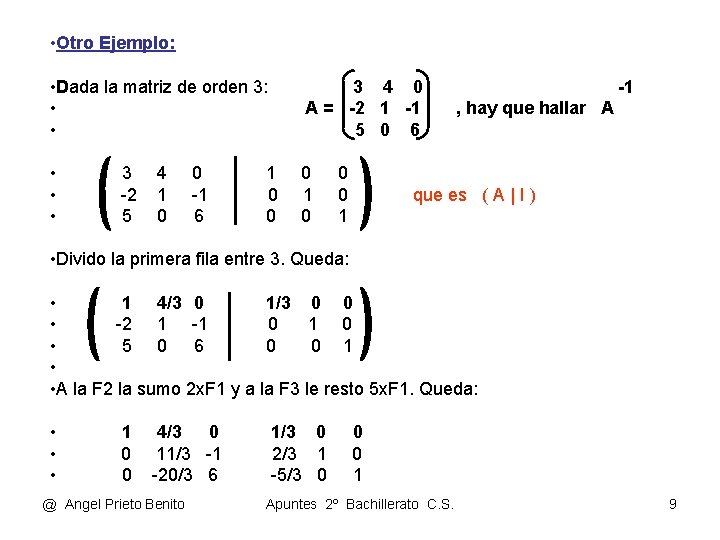  • Otro Ejemplo: • Dada la matriz de orden 3: • • 3