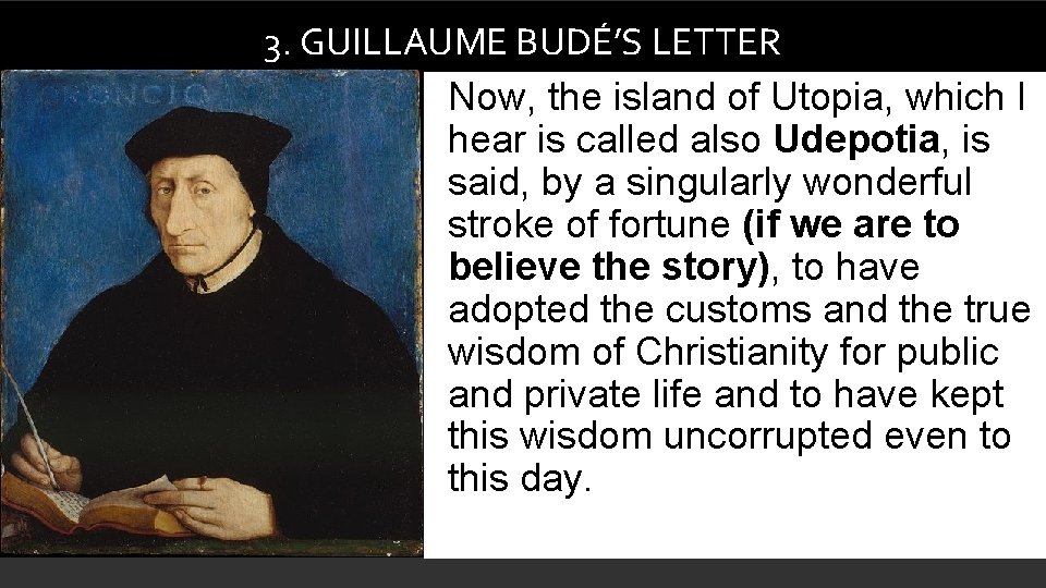 3. GUILLAUME BUDÉ’S LETTER Now, the island of Utopia, which I hear is called