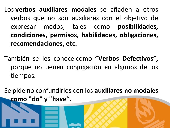 MODAL VERBS Los verbos auxiliares modales se aaden