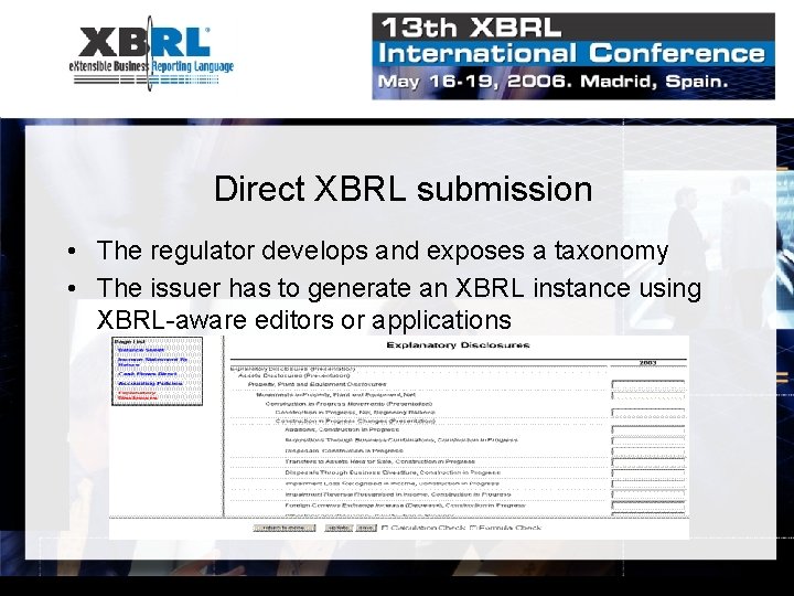 Direct XBRL submission • The regulator develops and exposes a taxonomy • The issuer