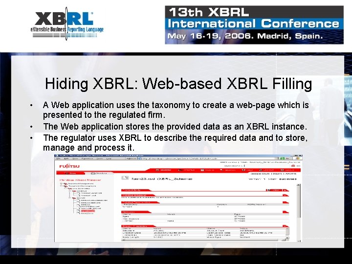 Hiding XBRL: Web-based XBRL Filling • • • A Web application uses the taxonomy