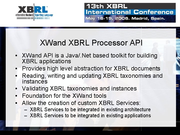 XWand XBRL Processor API • XWand API is a Java/. Net based toolkit for