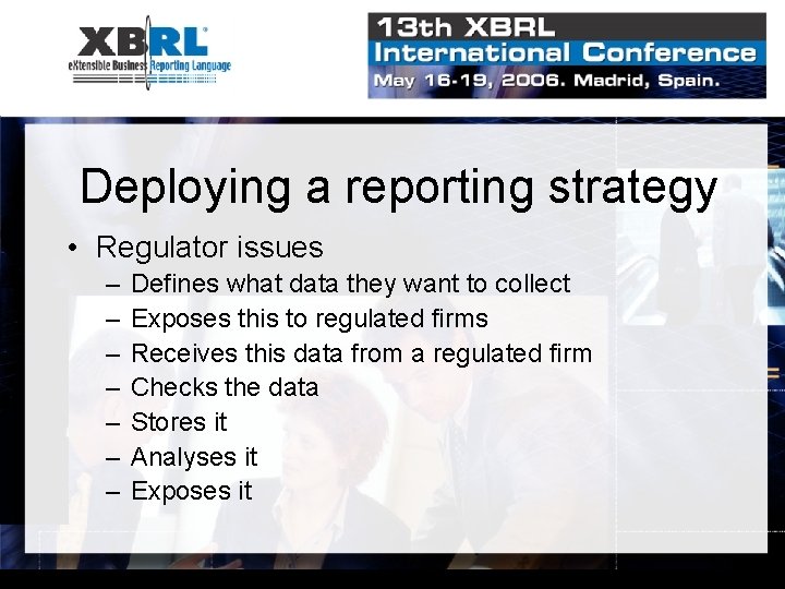 Deploying a reporting strategy • Regulator issues – – – – Defines what data