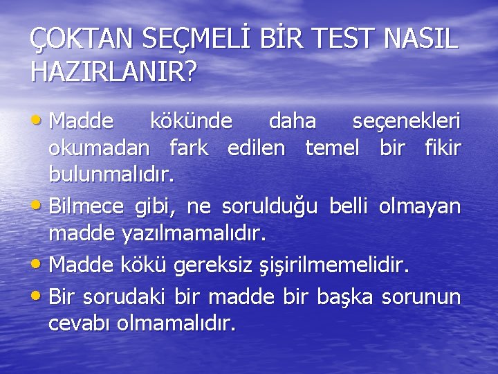 ÇOKTAN SEÇMELİ BİR TEST NASIL HAZIRLANIR? • Madde kökünde daha seçenekleri okumadan fark edilen