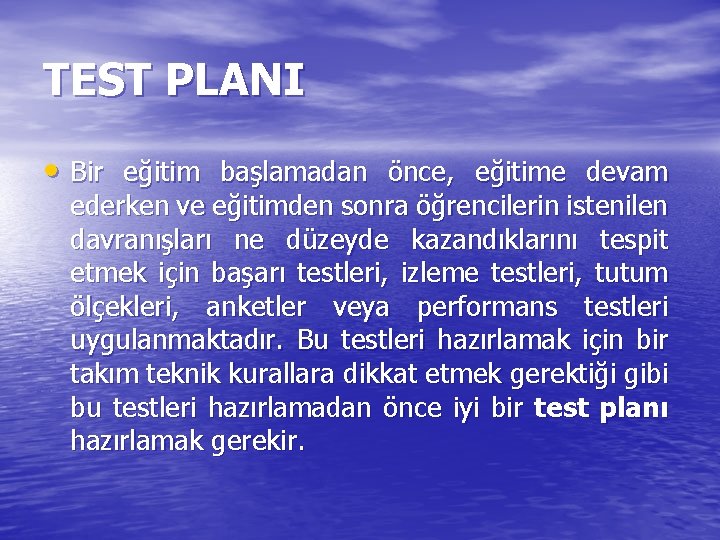 TEST PLANI • Bir eğitim başlamadan önce, eğitime devam ederken ve eğitimden sonra öğrencilerin