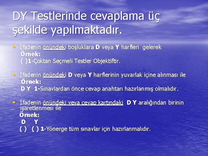 DY Testlerinde cevaplama üç şekilde yapılmaktadır. • İfadenin önündeki boşluklara D veya Y harfleri