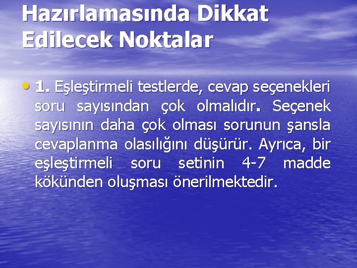 Hazırlamasında Dikkat Edilecek Noktalar • 1. Eşleştirmeli testlerde, cevap seçenekleri soru sayısından çok olmalıdır.