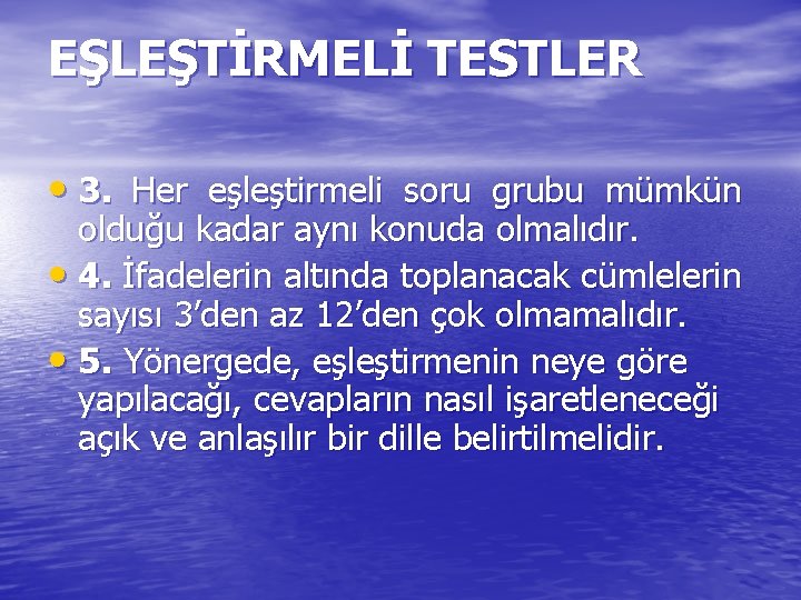 EŞLEŞTİRMELİ TESTLER • 3. Her eşleştirmeli soru grubu mümkün olduğu kadar aynı konuda olmalıdır.